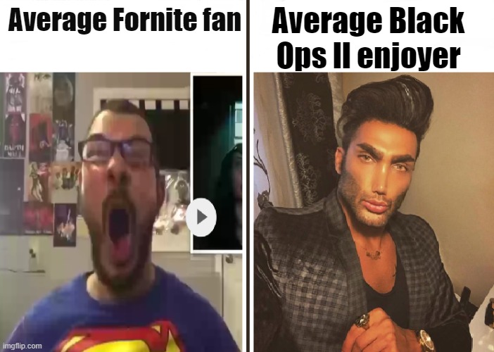 Average Fan vs Average Enjoyer | Average Black Ops ll enjoyer; Average Fornite fan | image tagged in average fan vs average enjoyer | made w/ Imgflip meme maker