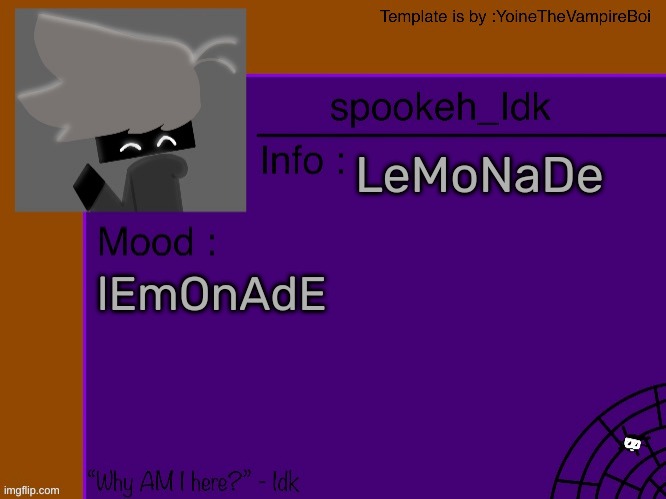 LeMoNaDe | LeMoNaDe; lEmOnAdE | image tagged in idk's spooky month announcement template thank you yoine-,idk,stuff,s o u p,carck | made w/ Imgflip meme maker