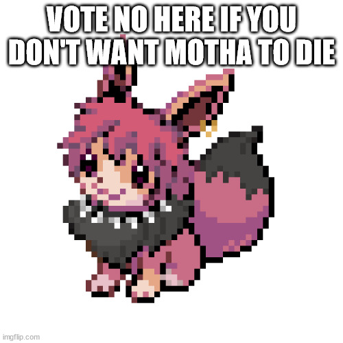 Chara note - I wanna | VOTE NO HERE IF YOU DON'T WANT MOTHA TO DIE | image tagged in sam | made w/ Imgflip meme maker