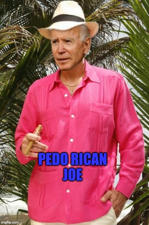 Pedo Rican Joe | image tagged in old pervert,joe biden | made w/ Imgflip meme maker