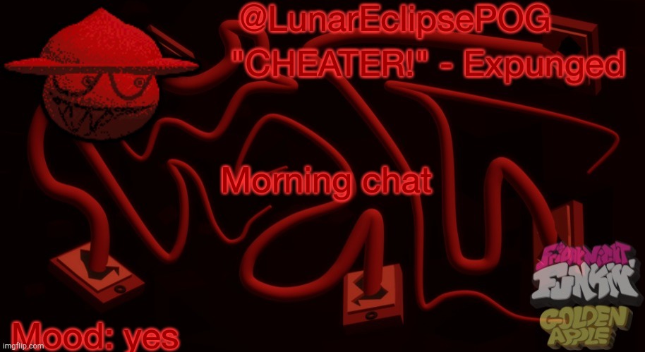 Luna's Expunged temp | Morning chat; Mood: yes | image tagged in luna's expunged temp | made w/ Imgflip meme maker