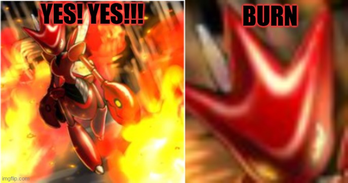 YES! YES!!! BURN | image tagged in death's rage | made w/ Imgflip meme maker