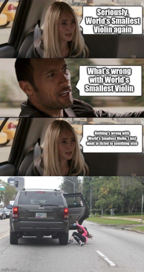 World's Smallest Violin. | image tagged in kicked out of car | made w/ Imgflip meme maker