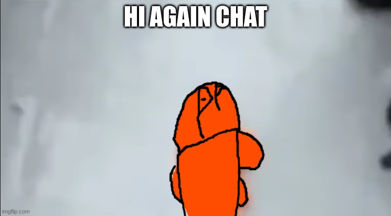 you know what that means: nerd fish | HI AGAIN CHAT | image tagged in you know what that means nerd fish | made w/ Imgflip meme maker