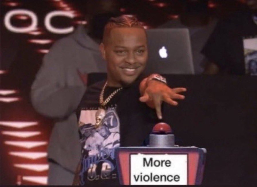 High Quality More Violence Blank Meme Template