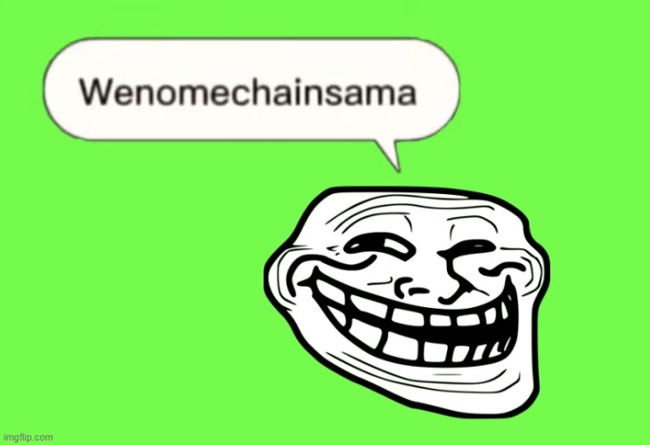wenomechainsama | image tagged in wenomechainsama | made w/ Imgflip meme maker