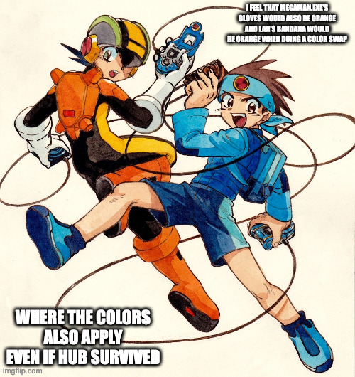 Lan and Megaman.EXE Color Swap | I FEEL THAT MEGAMAN.EXE'S GLOVES WOULD ALSO BE ORANGE AND LAN'S BANDANA WOULD BE ORANGE WHEN DOING A COLOR SWAP; WHERE THE COLORS ALSO APPLY EVEN IF HUB SURVIVED | image tagged in megaman,megamanexe,megaman battle network,lan hikari,memes | made w/ Imgflip meme maker