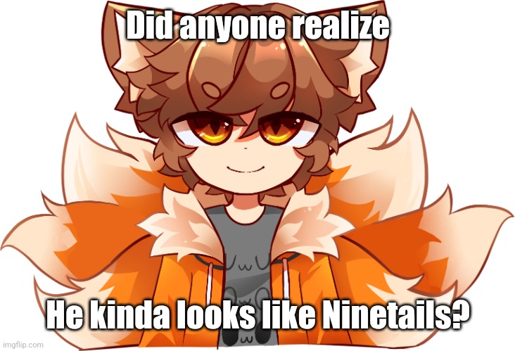 GD Colon vTuber Avatar | Did anyone realize; He kinda looks like Ninetails? | image tagged in gd colon vtuber avatar | made w/ Imgflip meme maker