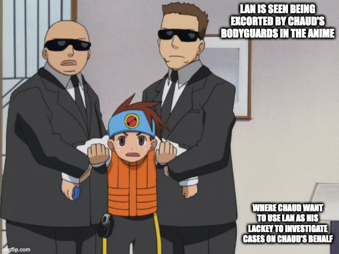 Lan Getting Escorted | LAN IS SEEN BEING EXCORTED BY CHAUD'S BODYGUARDS IN THE ANIME; WHERE CHAUD WANT TO USE LAN AS HIS LACKEY TO INVESTIGATE CASES ON CHAUD'S BEHALF | image tagged in lan hikari,memes,megaman,megaman battle network,anime | made w/ Imgflip meme maker