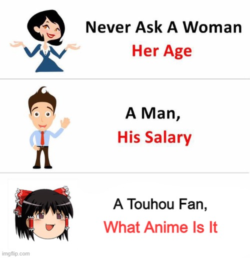 Never ask a woman | A Touhou Fan, What Anime Is It | image tagged in never ask a woman,touhou,yukkuri shiteitte ne | made w/ Imgflip meme maker