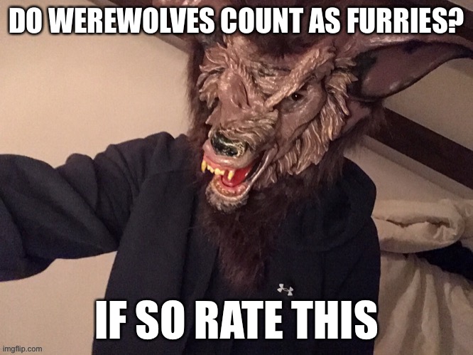 DO WEREWOLVES COUNT AS FURRIES? IF SO RATE THIS | made w/ Imgflip meme maker