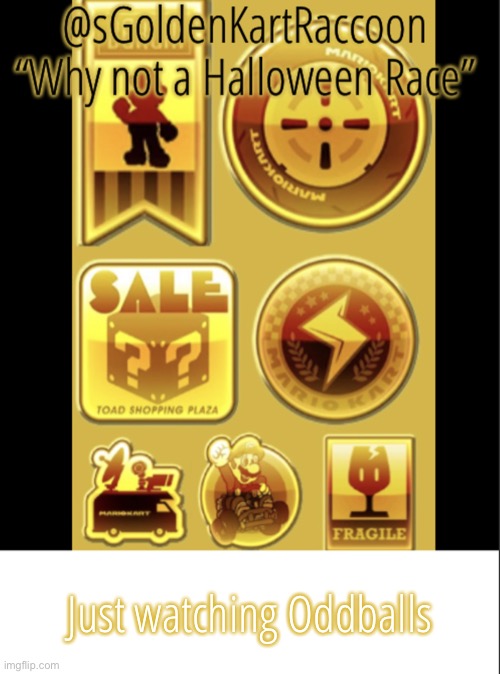 @sGoldenKartRaccoon’s announcement template V2 | Just watching Oddballs | image tagged in sgoldenkartraccoon s announcement template v2 | made w/ Imgflip meme maker