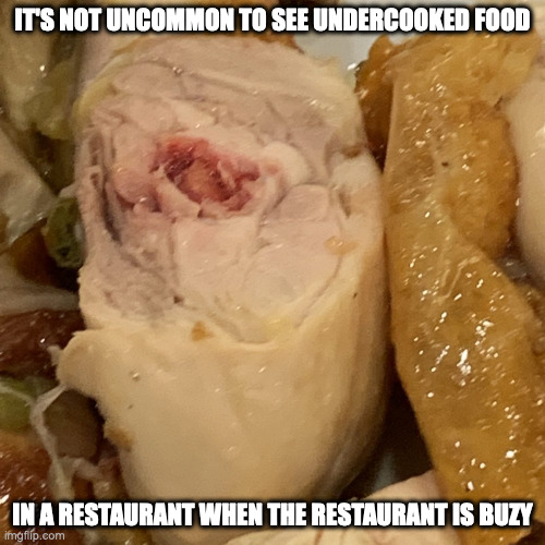 Bone-Raw Fried Chicken | IT'S NOT UNCOMMON TO SEE UNDERCOOKED FOOD; IN A RESTAURANT WHEN THE RESTAURANT IS BUZY | image tagged in food,chicken,memes | made w/ Imgflip meme maker