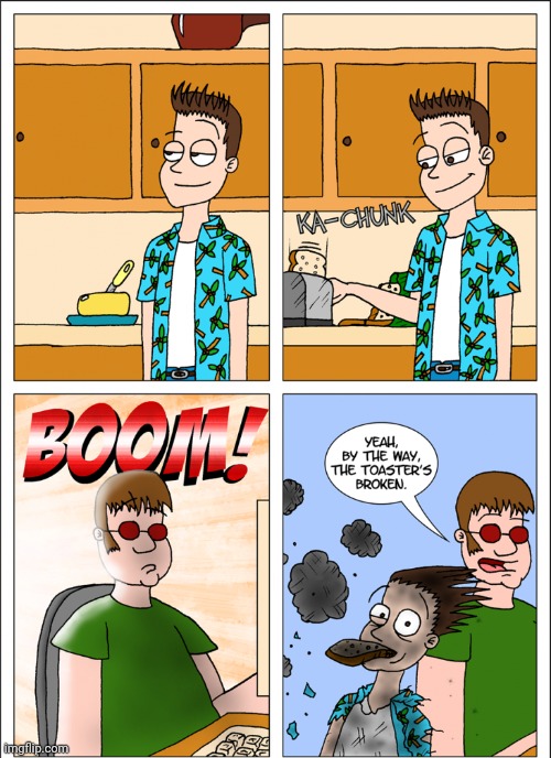 BOOM! | image tagged in boom,toaster,toasters,comics,comics/cartoons,toast | made w/ Imgflip meme maker
