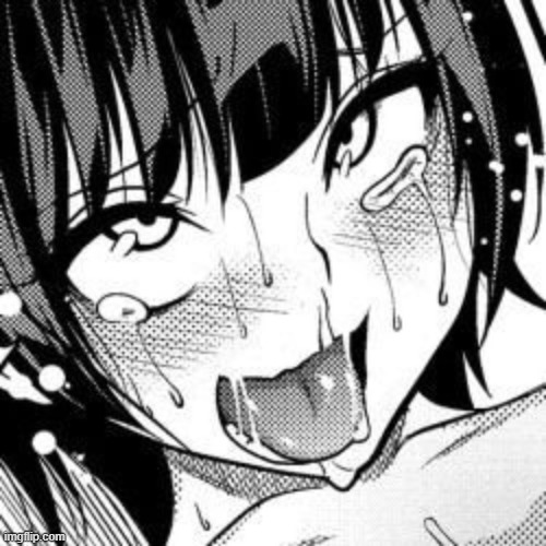 ahegao girl | image tagged in ahegao girl | made w/ Imgflip meme maker