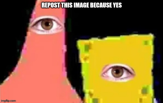 [undefined] | REPOST THIS IMAGE BECAUSE YES | image tagged in undefined | made w/ Imgflip meme maker