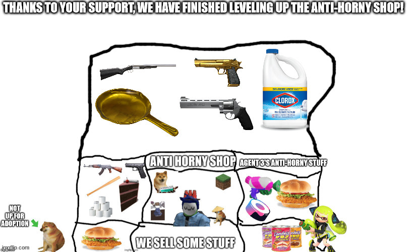 Alrite i'm done milking this shit dry. Thancs for your business, I hope to see you when another shop trend begins. | image tagged in blook's anti-horny shop final level | made w/ Imgflip meme maker