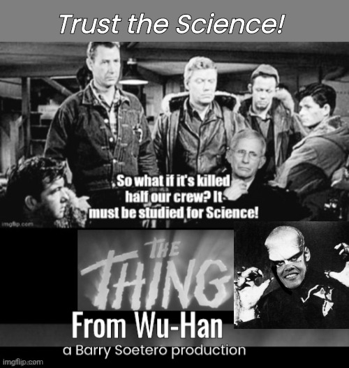 The Thing from Wuhan parody | Trust the Science! | image tagged in fauci,obama | made w/ Imgflip meme maker