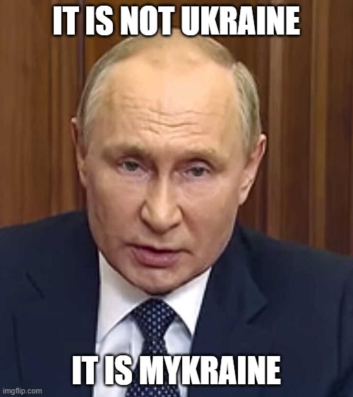 IT IS NOT UKRAINE IT IS MYKRAINE | made w/ Imgflip meme maker