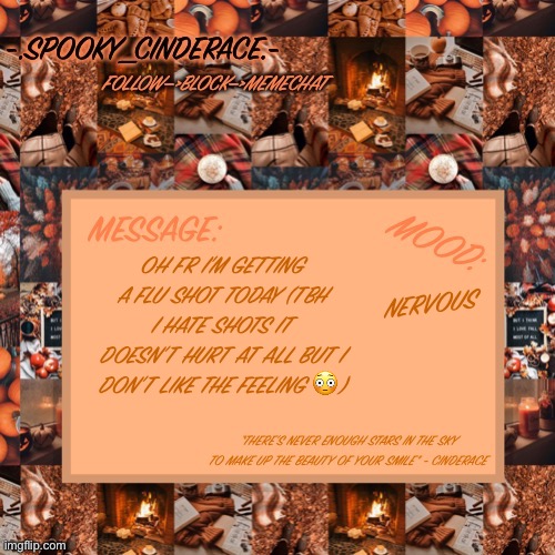 Cinderaces spooky month announcement temp | NERVOUS; OH FR I’M GETTING A FLU SHOT TODAY (TBH I HATE SHOTS IT DOESN’T HURT AT ALL BUT I DON’T LIKE THE FEELING 😳) | image tagged in cinderaces spooky month announcement temp | made w/ Imgflip meme maker