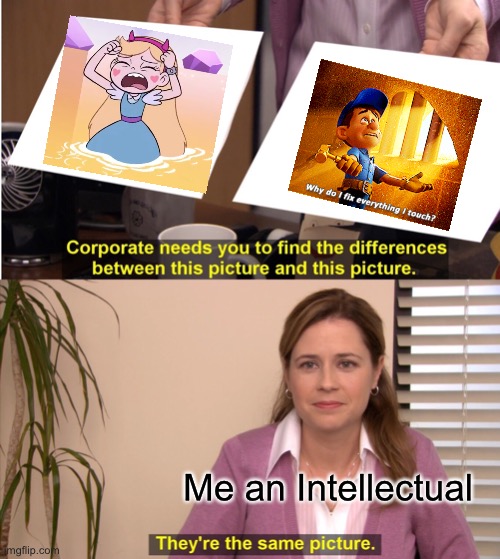Confused me | Me an Intellectual | image tagged in memes,they're the same picture,why do i fix everything i touch,funny,star butterfly,me an intellectual | made w/ Imgflip meme maker