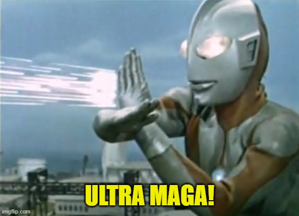 Ultraman Beam | ULTRA MAGA! | image tagged in ultraman beam | made w/ Imgflip meme maker