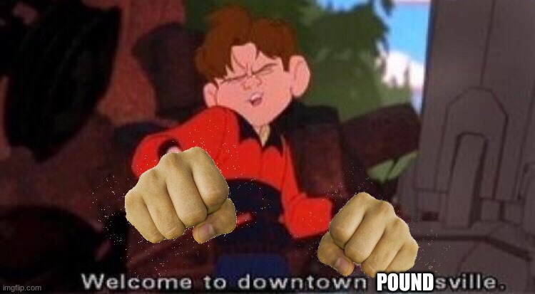 Welcome to Downtown Coolsville | POUND | image tagged in welcome to downtown coolsville | made w/ Imgflip meme maker