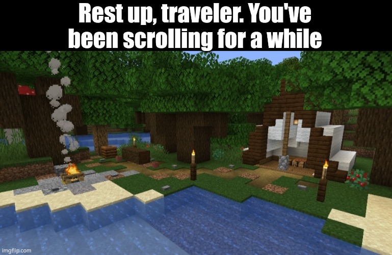 Rest up, traveler. You've been scrolling for a while | image tagged in minecraft,sleep,scroll,memes | made w/ Imgflip meme maker