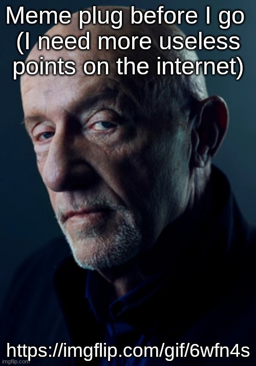https://imgflip.com/gif/6wfn4s | Meme plug before I go 
(I need more useless points on the internet); https://imgflip.com/gif/6wfn4s | made w/ Imgflip meme maker