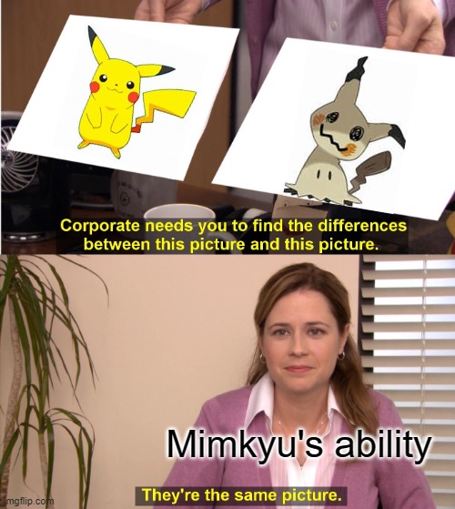 They're The Same Picture Meme | Mimkyu's ability | image tagged in memes,they're the same picture,pokemon | made w/ Imgflip meme maker