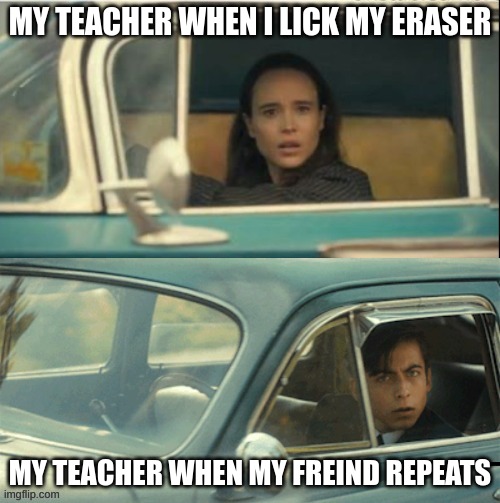 Vanya and Five | MY TEACHER WHEN I LICK MY ERASER; MY TEACHER WHEN MY FREIND REPEATS | image tagged in vanya and five,school | made w/ Imgflip meme maker