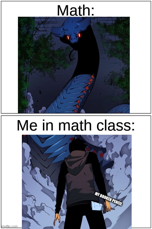 Math | Math:; Me in math class:; MY BROKEN PENCIL | image tagged in memes,blank comic panel 1x2,math,manga | made w/ Imgflip meme maker