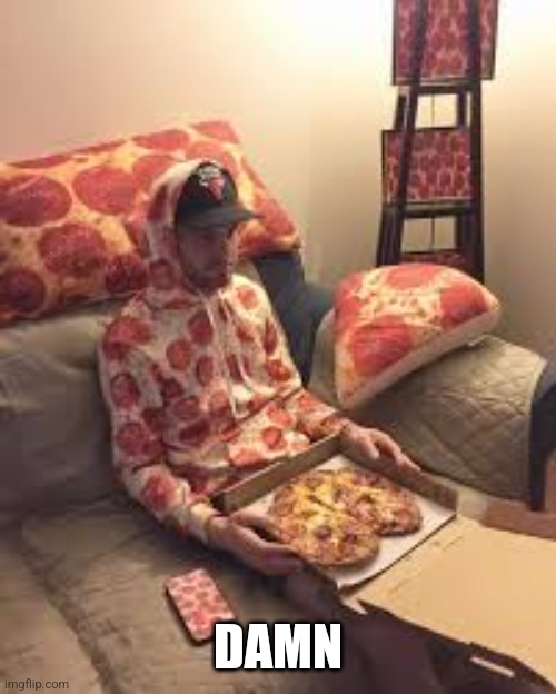 PIZZA MAN | DAMN | image tagged in pizza man | made w/ Imgflip meme maker