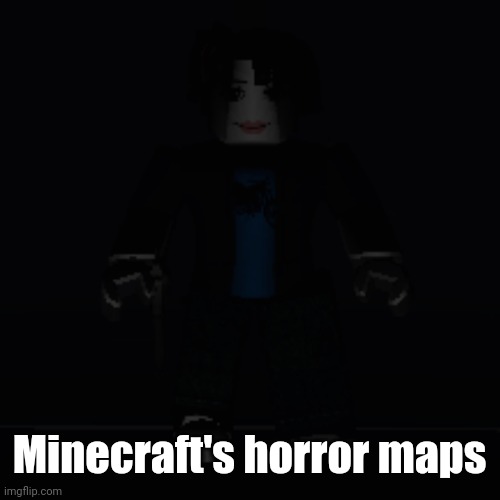 woman face bacon hair in the dark | Minecraft's horror maps | image tagged in woman face bacon hair in the dark | made w/ Imgflip meme maker