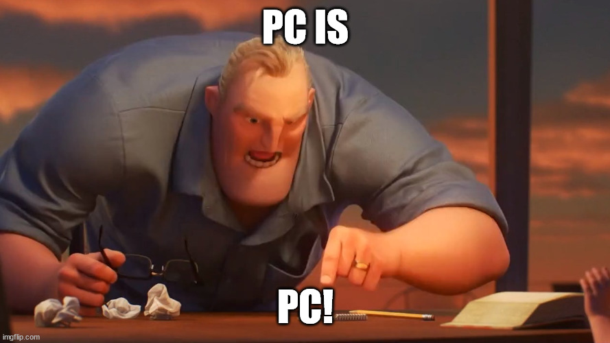 PC IS; PC! | made w/ Imgflip meme maker