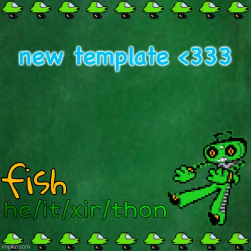 fish’s announcement template | new template <333 | image tagged in fish s announcement template | made w/ Imgflip meme maker