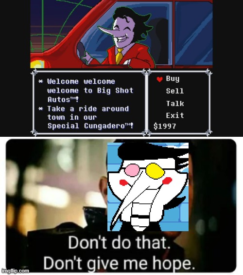 meme title with spamton :) | image tagged in don't give me hope,spamton,deltarune,cungadero,car | made w/ Imgflip meme maker