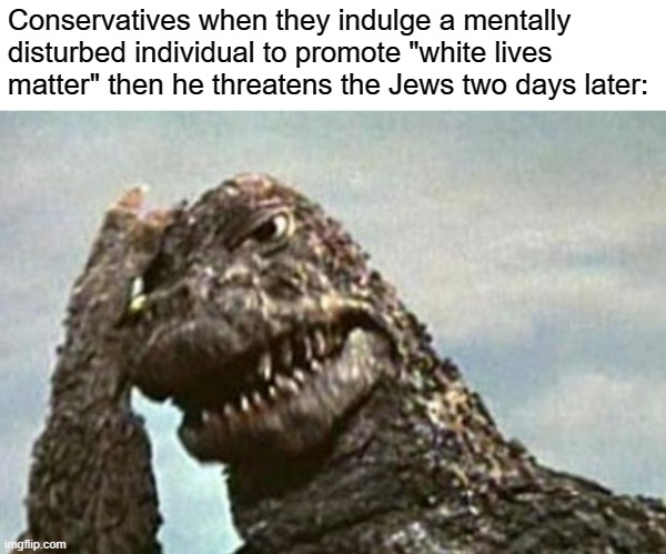 Privately Candace Owens is regretting that one. | Conservatives when they indulge a mentally disturbed individual to promote "white lives matter" then he threatens the Jews two days later: | image tagged in godzilla facepalm,tucker carlson,candace owens,kanye west,anti-semitism,jews | made w/ Imgflip meme maker