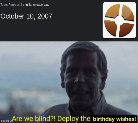 Happy Birthday TF2! | image tagged in are we blind deploy birthday wishes,memes | made w/ Imgflip meme maker