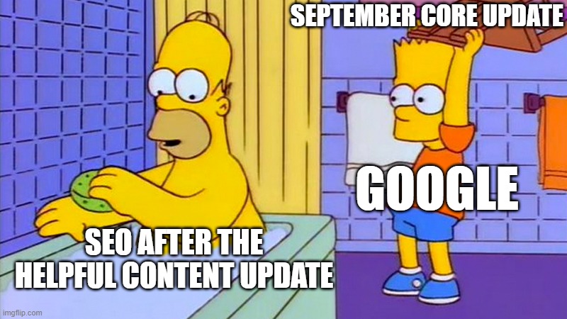 SEO Helpful Content Update | SEPTEMBER CORE UPDATE; GOOGLE; SEO AFTER THE HELPFUL CONTENT UPDATE | image tagged in bart hitting homer with a chair,seo,google search | made w/ Imgflip meme maker