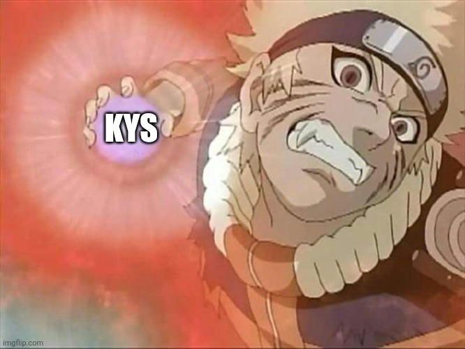 Rasengan | KYS | image tagged in rasengan | made w/ Imgflip meme maker