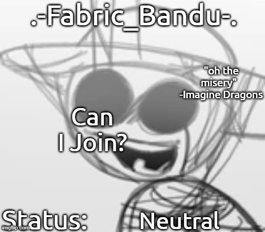 .-Fabric_Bandu-. Annoucement Template | Can I Join? Neutral | image tagged in -fabric_bandu- annoucement template | made w/ Imgflip meme maker