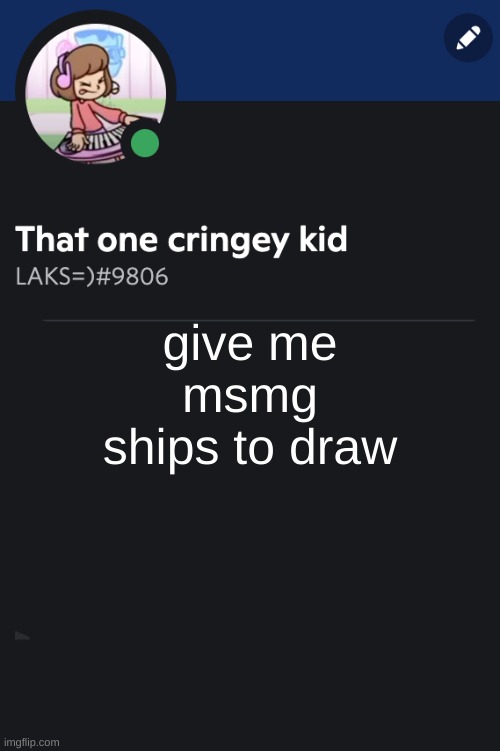 Goofy ahh template | give me msmg ships to draw | image tagged in goofy ahh template | made w/ Imgflip meme maker
