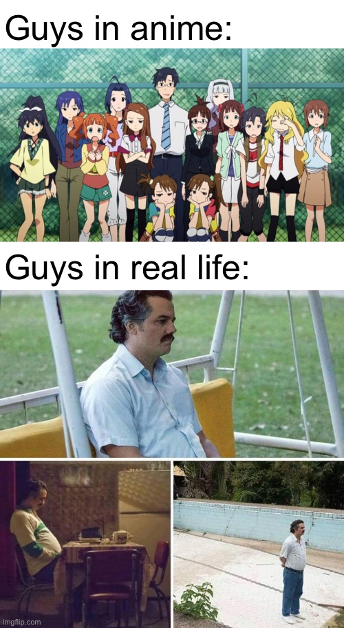 why can’t we have b*tches too | Guys in anime:; Guys in real life: | image tagged in memes,anime,no bitches | made w/ Imgflip meme maker