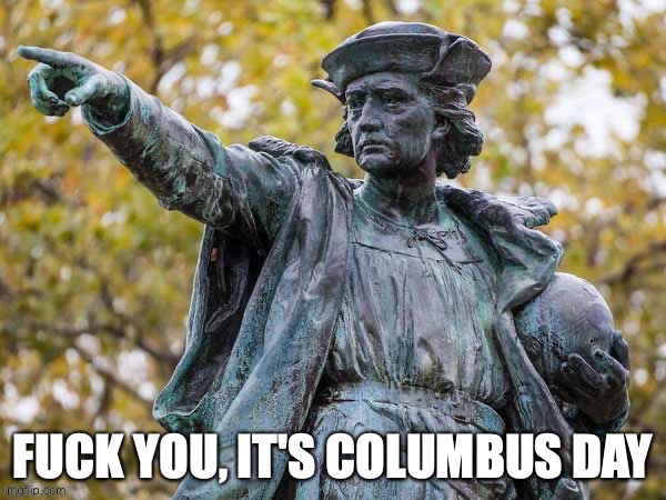 image tagged in columbus day,christopher columbus | made w/ Imgflip meme maker