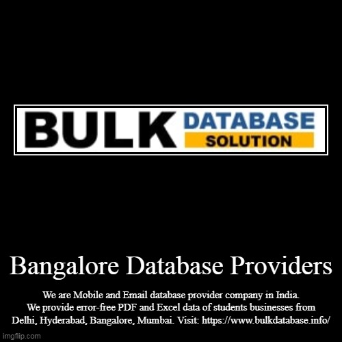 Bangalore Database Providers | We are Mobile and Email database provider company in India. We provide error-free PDF and Excel data of stude | image tagged in funny,demotivationals | made w/ Imgflip demotivational maker