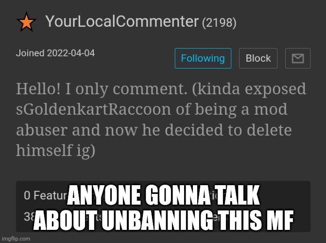 ANYONE GONNA TALK ABOUT UNBANNING THIS MF | made w/ Imgflip meme maker