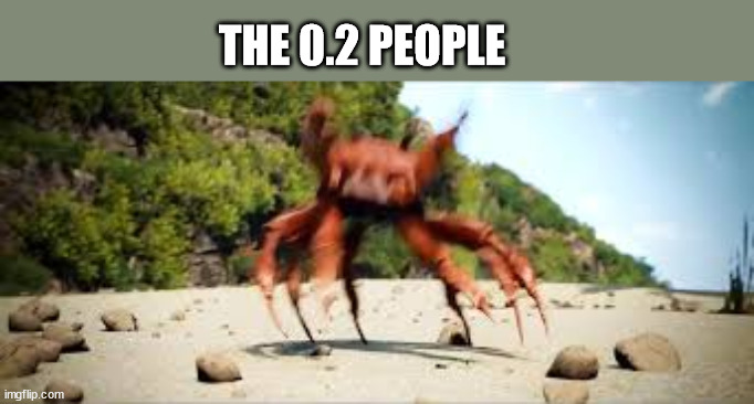 crab rave | THE 0.2 PEOPLE | image tagged in crab rave | made w/ Imgflip meme maker