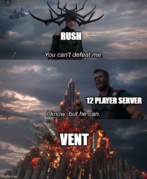 legendary |  RUSH; 12 PLAYER SERVER; VENT | image tagged in you can't defeat me,memes | made w/ Imgflip meme maker
