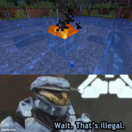 Minecraft Illegal Moment | image tagged in wait that s illegal,minecraft,fire,halo,master chief,illegal | made w/ Imgflip meme maker